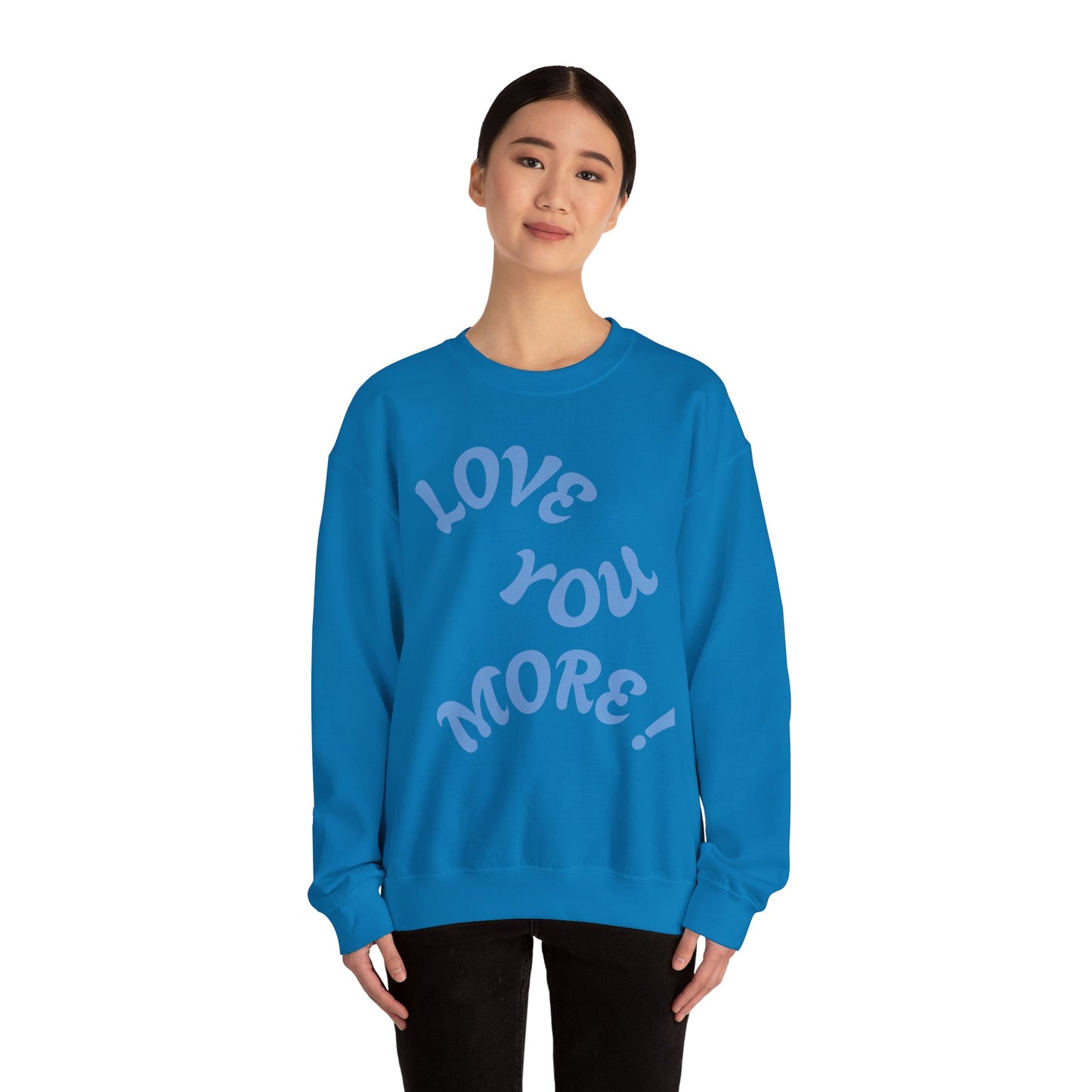LOVE YOU MORE! Unisex Heavy Blend™ Crewneck Sweatshirt