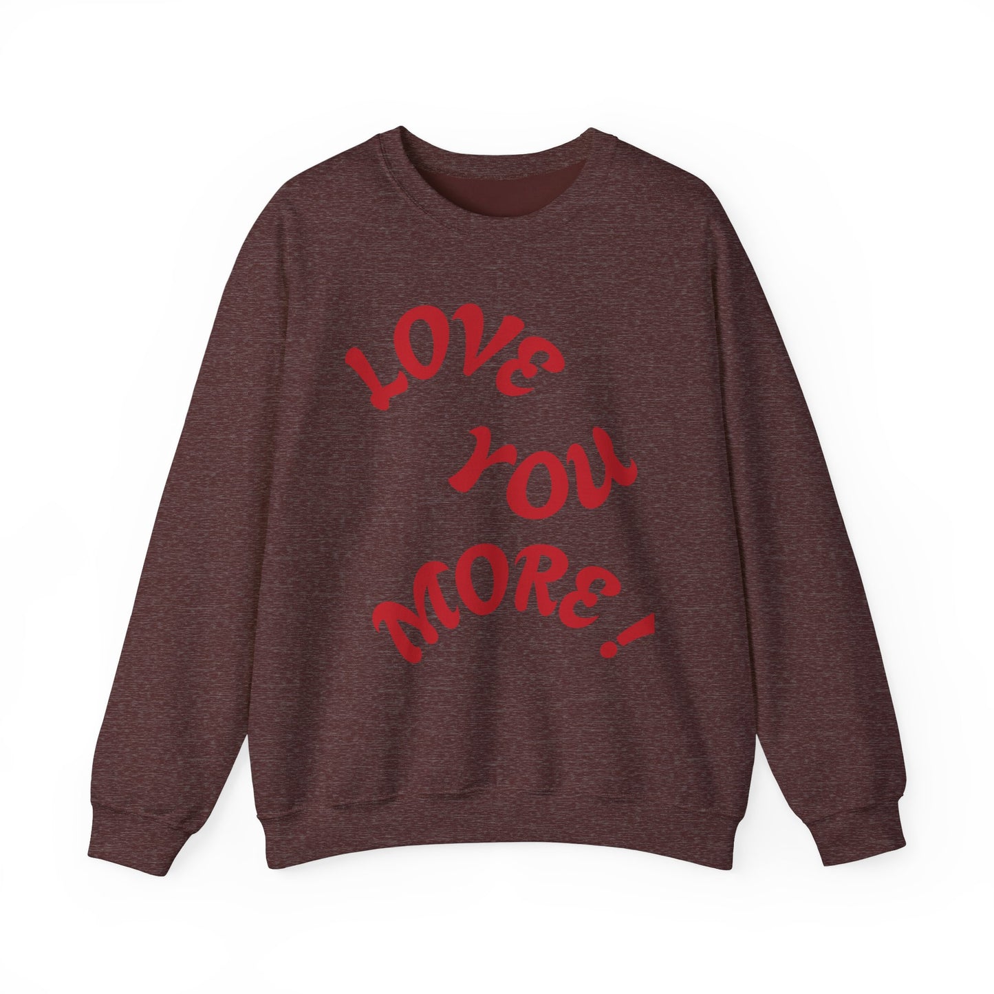 LOVE YOU MORE! Unisex Heavy Blend™ Crewneck Sweatshirt