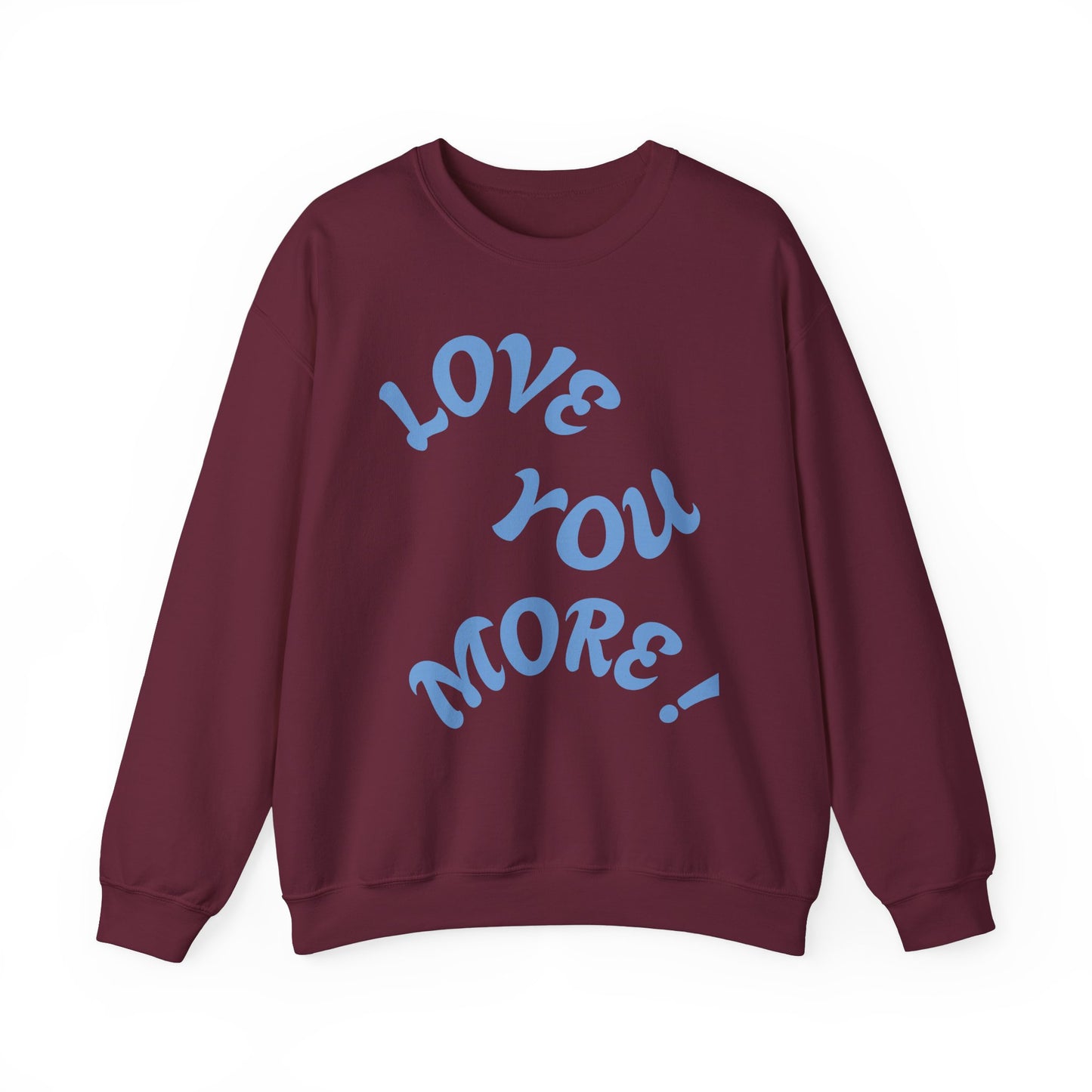 LOVE YOU MORE! Unisex Heavy Blend™ Crewneck Sweatshirt