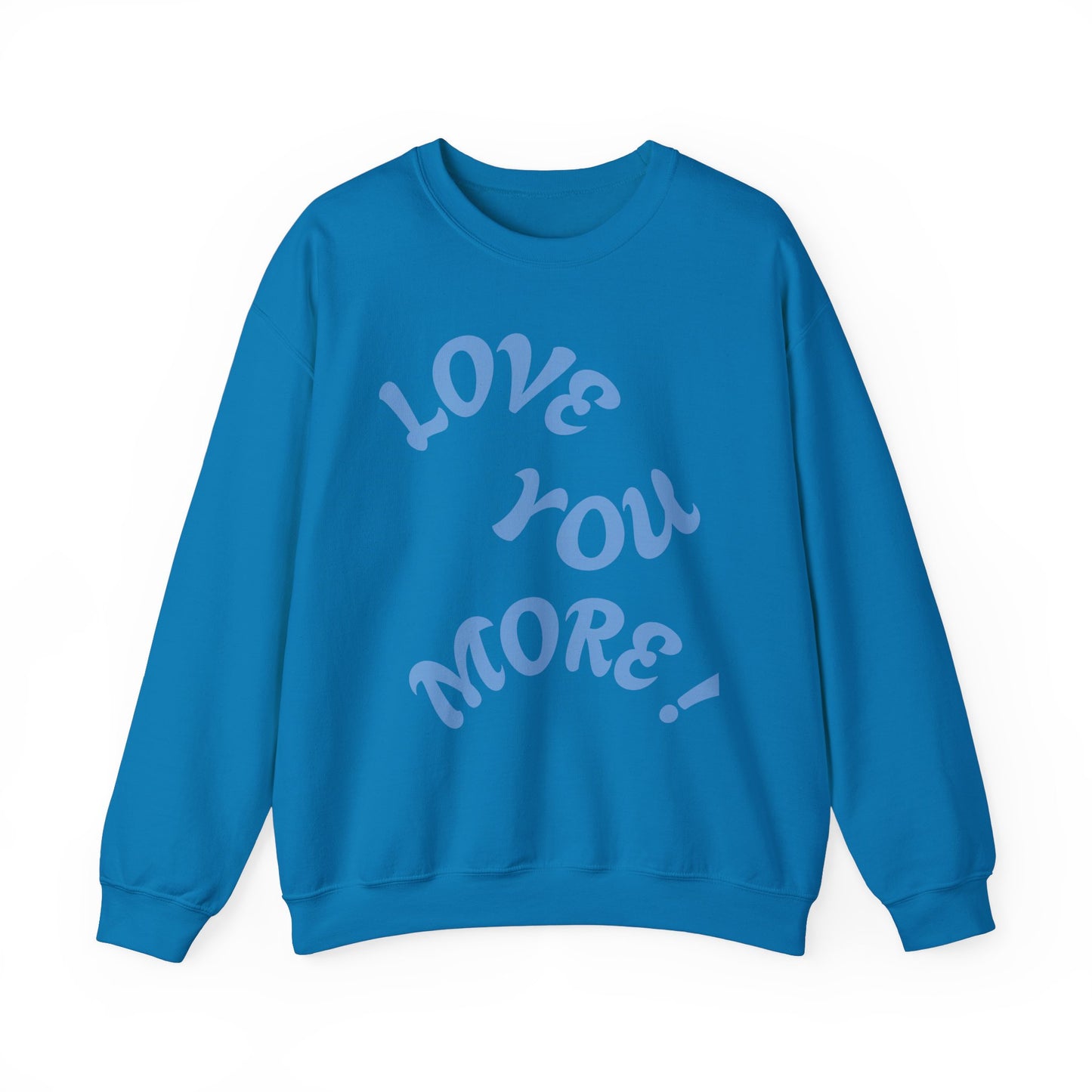 LOVE YOU MORE! Unisex Heavy Blend™ Crewneck Sweatshirt