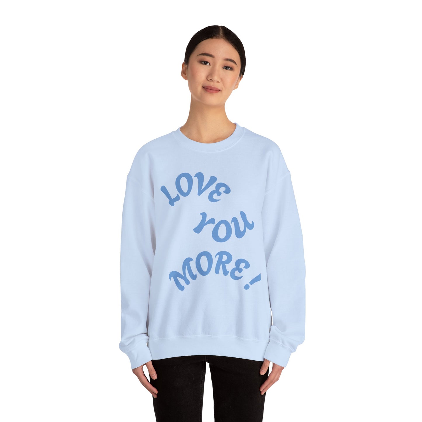 LOVE YOU MORE! Unisex Heavy Blend™ Crewneck Sweatshirt