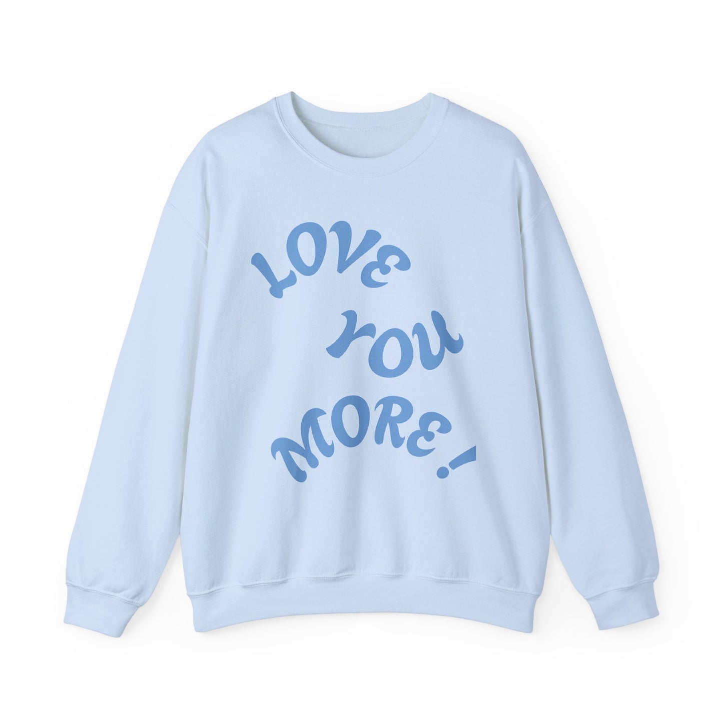 LOVE YOU MORE! Unisex Heavy Blend™ Crewneck Sweatshirt