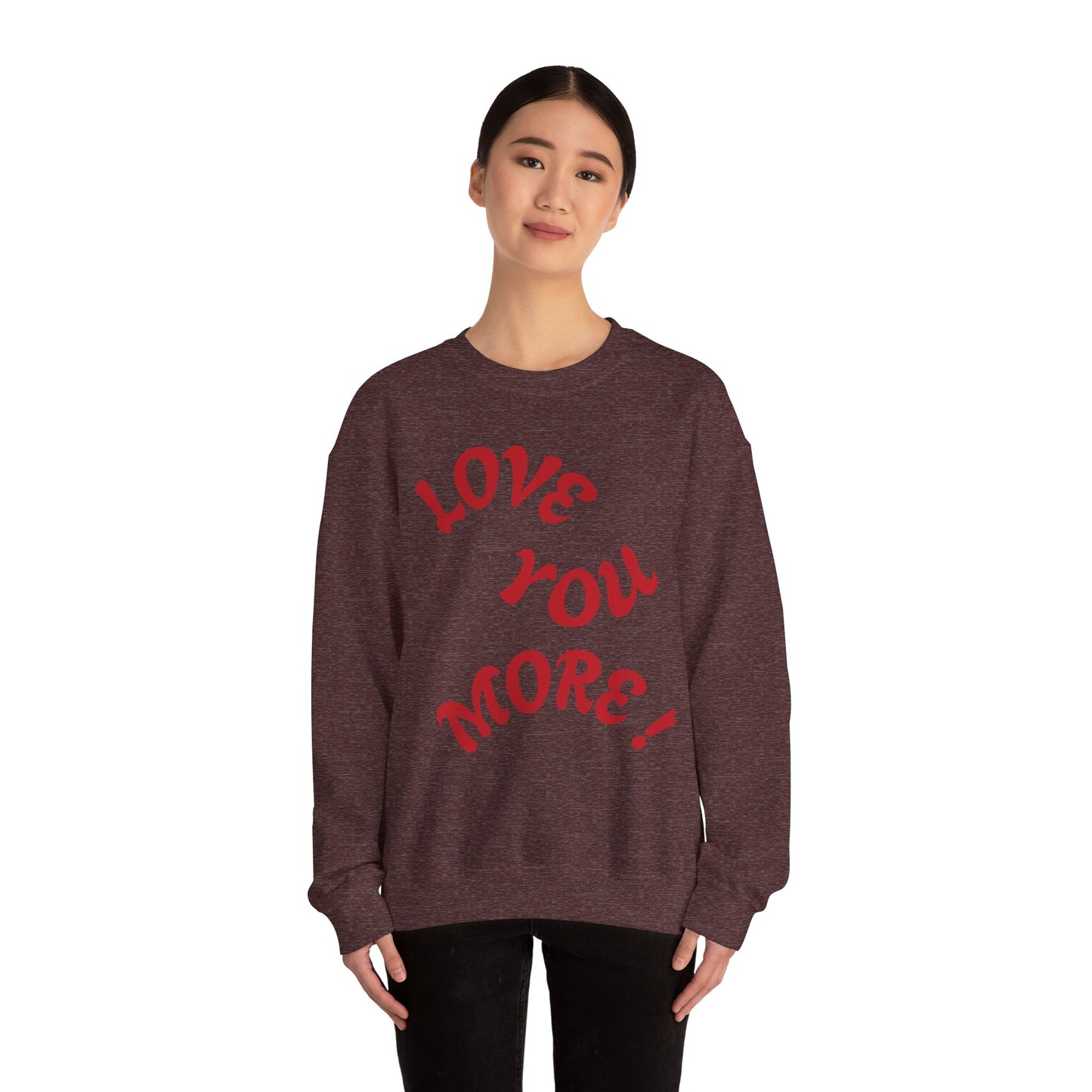 LOVE YOU MORE! Unisex Heavy Blend™ Crewneck Sweatshirt